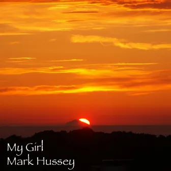 My Girl by Mark Hussey