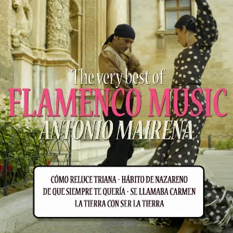 The Very Best of Flamenco Music: Antonio Mairena by Antonio Mairena