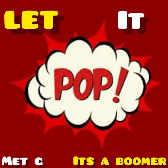 Let It Pop by MET G