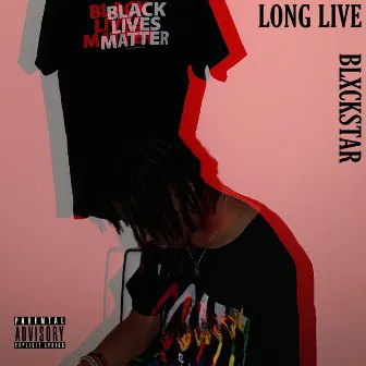 Long Live by Blxckstar