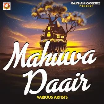 Mahuwa Daair by Manoj