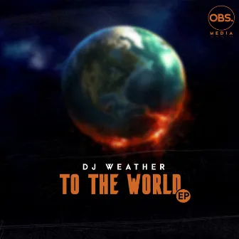 To The World EP by Dj Weather