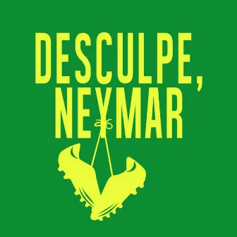 Desculpe, Neymar - Single by Edu Krieger