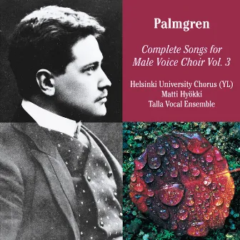 Selim Palmgren: Complete Songs for Male Voice Choir Vol. 3 by Selim Palmgren