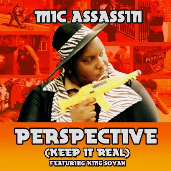 Perspective (Keep It Real) [feat. King Soyah] by Mic Assassin