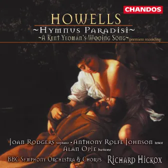 Howells: Hymnus Paradisi / A Kent Yeoman's Wooing Song by Joan Rodgers