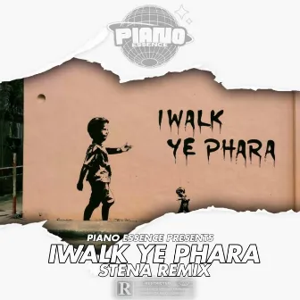 Iwalk Ye Phara (Stena Remix) by PIANO ESSENCE