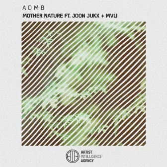 Mother Nature (feat. Joon Jukx & MVLI) by A D M B