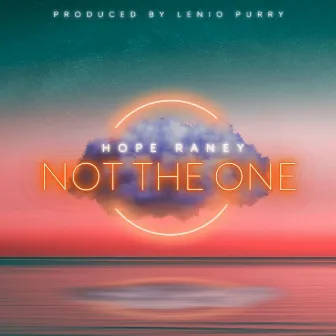 Not The One by Hope Raney