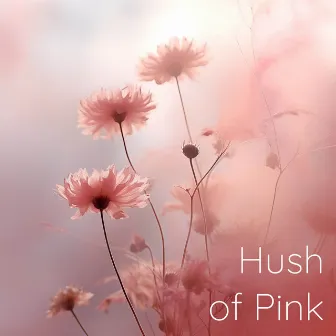 Hush of Pink by Heavenly Lullaby