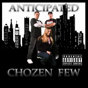 Anticipated by Chozen Few