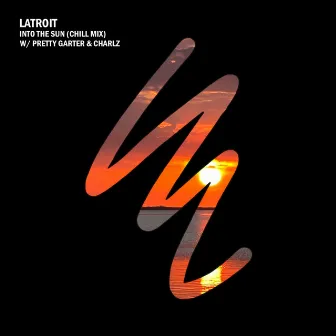 Into The Sun (Chill Mix) by Latroit