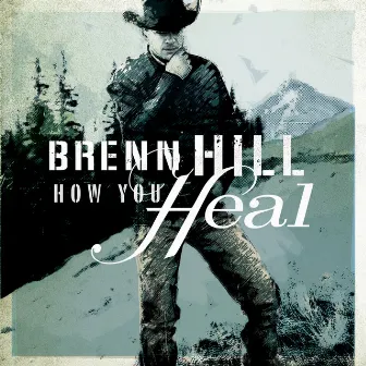 How You Heal by Brenn Hill