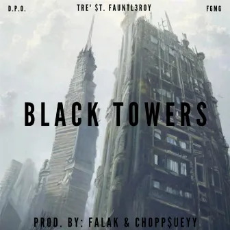 Black Towers by Tre' St. Fauntleroy