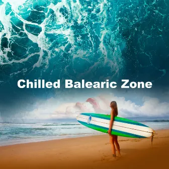 Chilled Balearic Zone by Chill