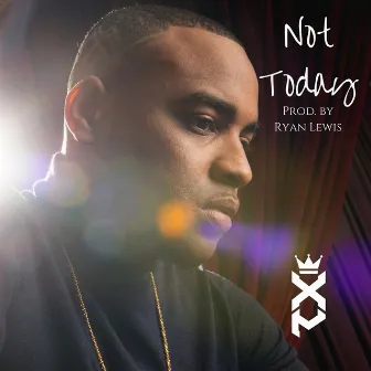 Not Today by Xperience