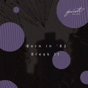 Break It by Born in '82