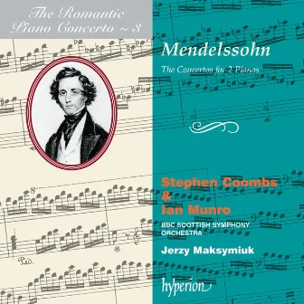 Mendelssohn: Concertos for 2 Pianos (Hyperion Romantic Piano Concerto 3) by Ian Munro