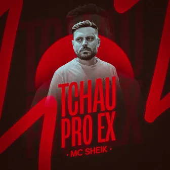 Tchau pro Ex by Mc Sheik