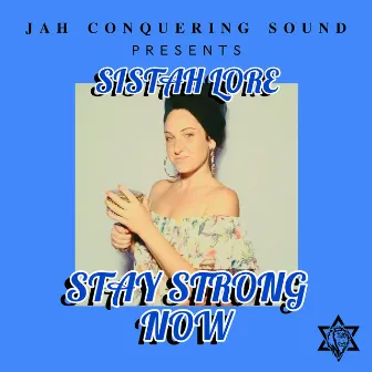 Stay Strong Now by Sistah Lore