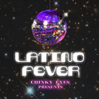 Latino Fever by Chinky Eyes