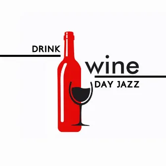 Drink Wine Day Jazz by The Colourful Clown