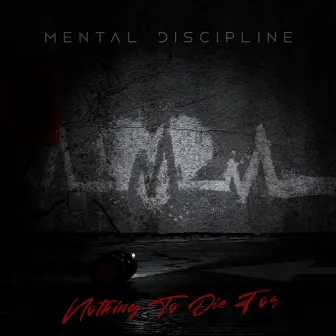 Nothing to Die For by Mental Discipline