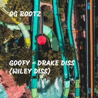 Goofy - Drake Diss (Wiley Diss) by Og Rootz