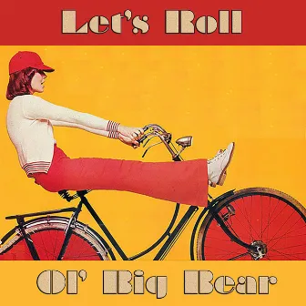 Let's Roll by Ol' Big Bear