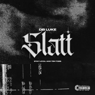 Slatt (Stay Loyal and Ten Toes) by DB Luke