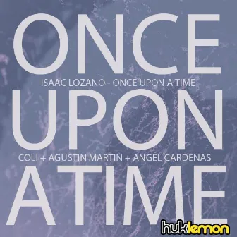 Once upon a time by Isaac Lozano