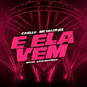 E Ela Vem by MC Hugo R2