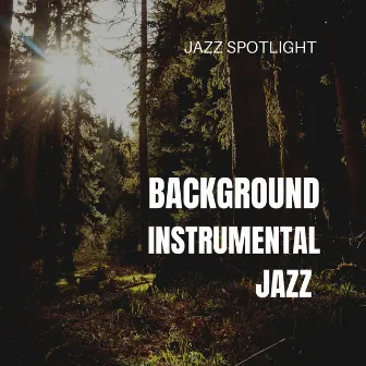 Jazz Spotlight by Background Instrumental Jazz