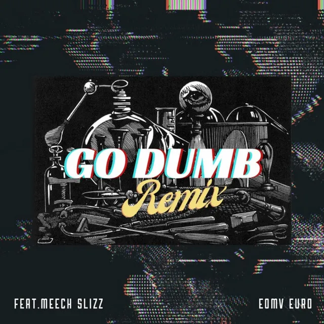 Go Dumb (REMIX)