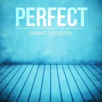 Perfect by Piano Cover Versions