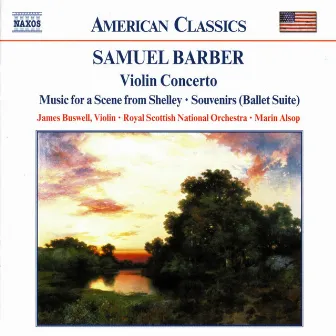 Barber: Violin Concerto, Music for a Scene from Shelley, Souvenirs & Serenade by James Buswell