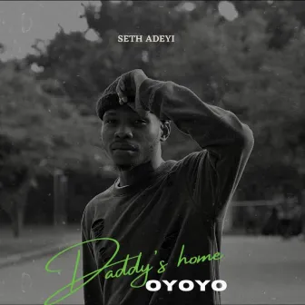 Daddy’s Home Oyoyo by Seth Adeyi