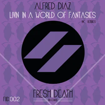 Livin In A World Of Fantasies by Alfred Diaz