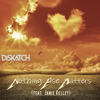 Nothing Else Matters by DisKatch