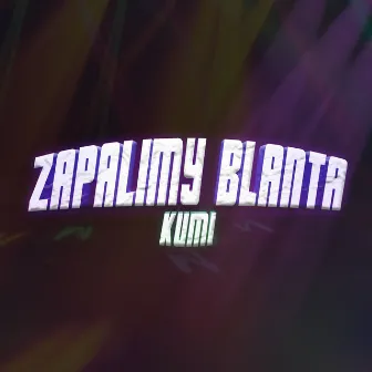 Zapalimy blanta by Kumi