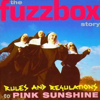 Rules And Regulations To Pink Sunshine: The Fuzzbox Story by Fuzzbox