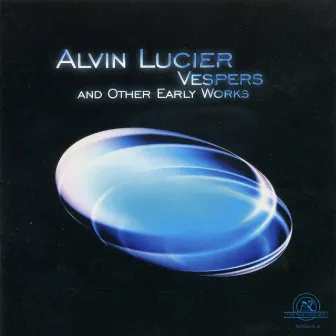 Alvin Lucier: Vespers and Other Early Works by Alvin Lucier