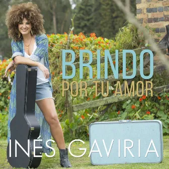 Brindo por Tu Amor by Ines Gaviria