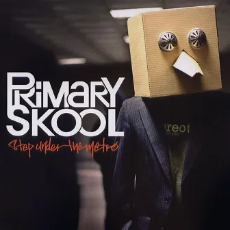 Step Under The Metro by Primary Skool