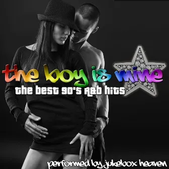 The Boy Is Mine: The Best 90's R&B Hits by Jukebox Heaven