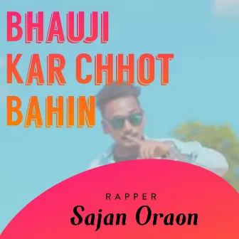 Bhauji kar Chhot Bahin by sajan Oraon