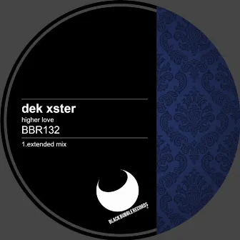 Higher Love (Extended Mix) by DeK Xster