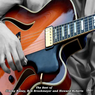 The Best of Jimmy Raney, Bob Brookmeyer and Howard Roberts by Jimmy Raney