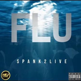 FLU by Spank2live