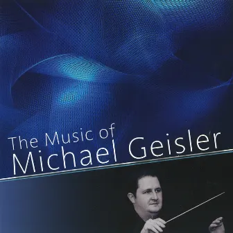 New Compositions For Concert Band 74: The Music of Michael Geisler, Vol. 1 by Michael Geisler